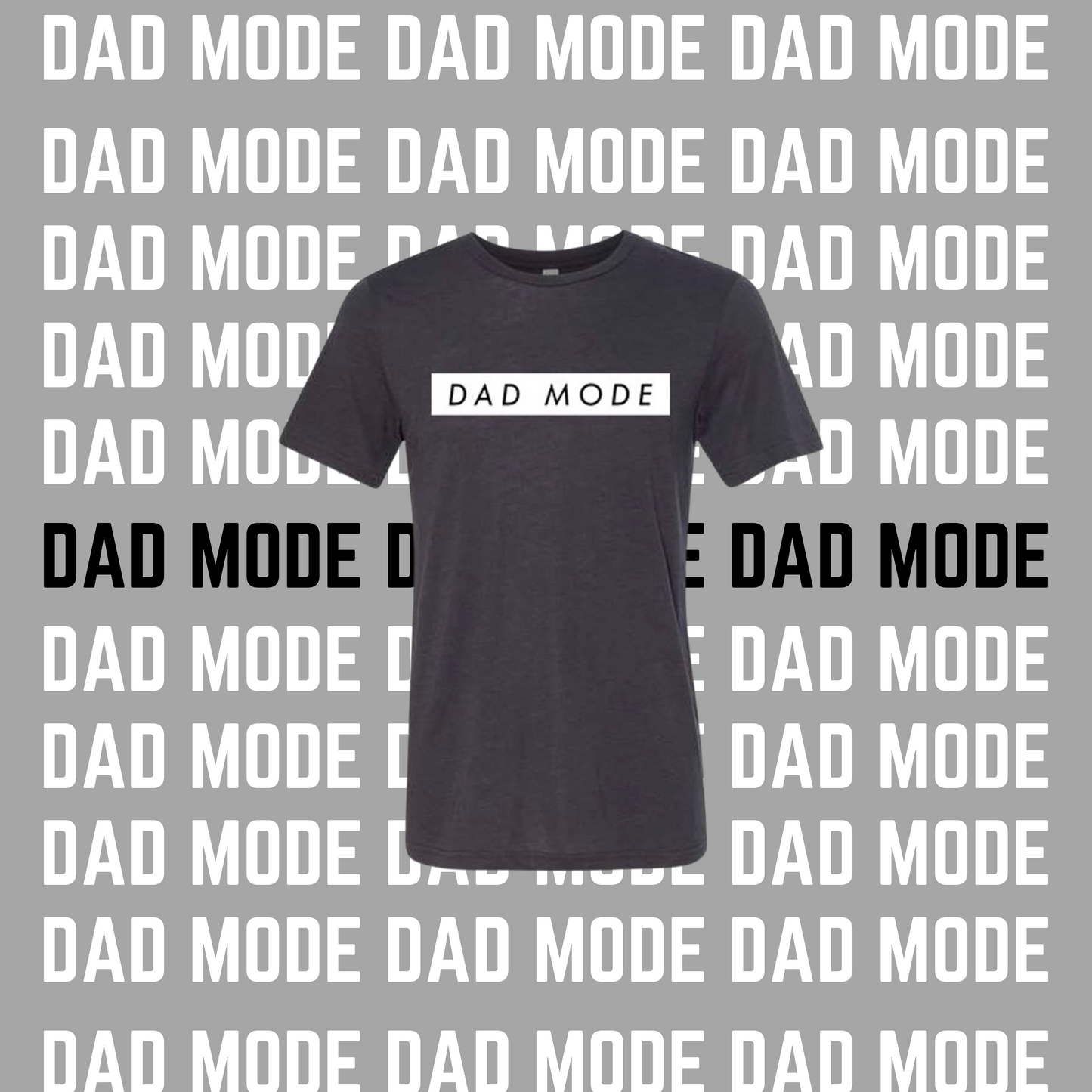 Dad Mode- Triblend Tee