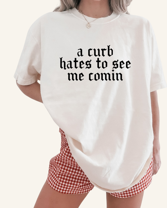 A CURB HATES TO SEE ME COMING - IVORY TEE
